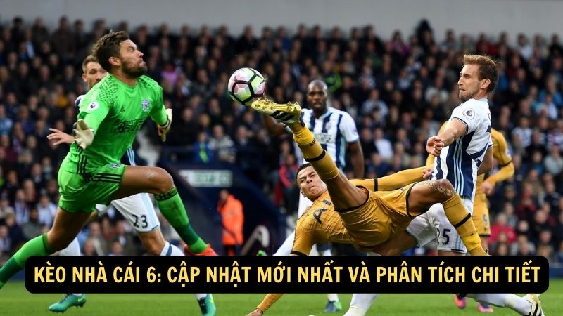Kèo Nhà Cái 6: Cập Nhật Mới Nhất Và Phân Tích Chi Tiết 1 keo nha cai 6
