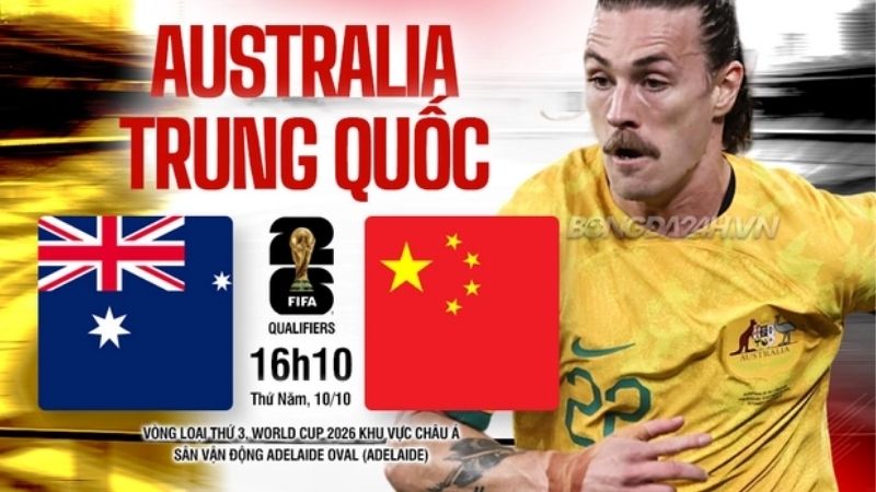 Nhận định Australia vs Trung Quốc (16h10 ngày 10/10): 3 điểm cho chủ nhà? 2 Nhận định Australia vs Trung Quốc (16h10 ngày 10/10): 3 điểm cho chủ nhà?