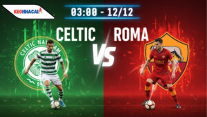 Nhận định bóng đá Celtic vs Roma, 03h00 ngày 12/12