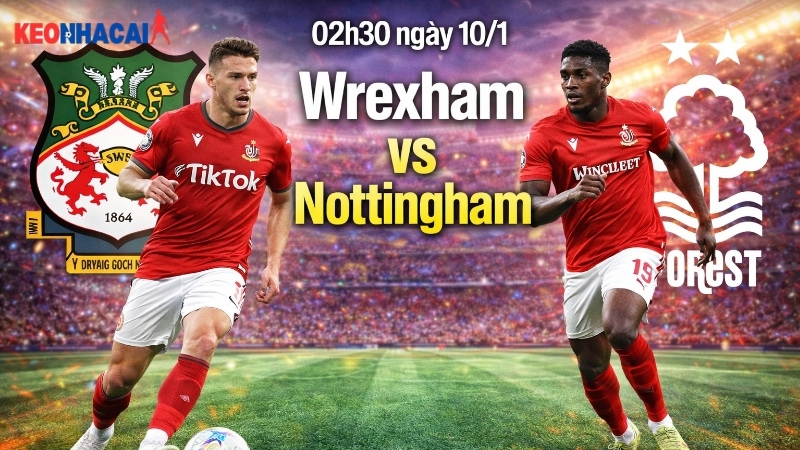 nhan-dinh-bong-da-wrexham-vs-nottingham-02h30-ngay-10-1